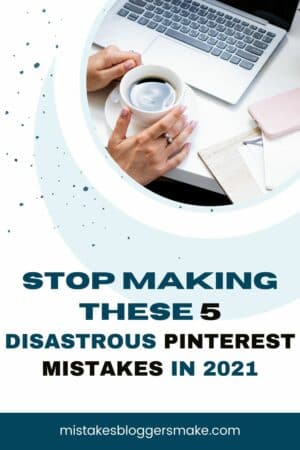 Stop making these 5 pinterest mistakes in 2021