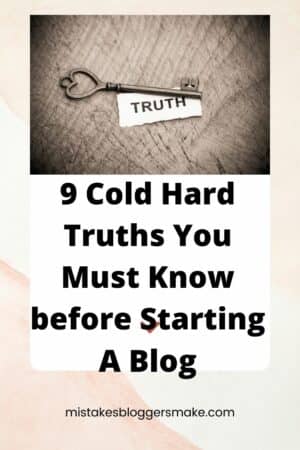 9 Cold Hard Truths You Must Know before Starting A Blog
