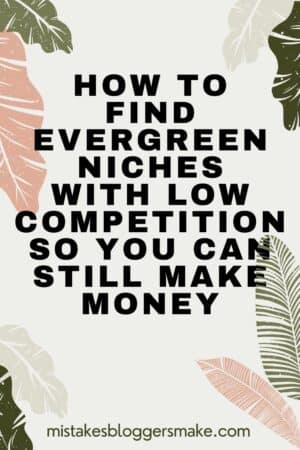 How To Find Evergreen Niches With Low Competition